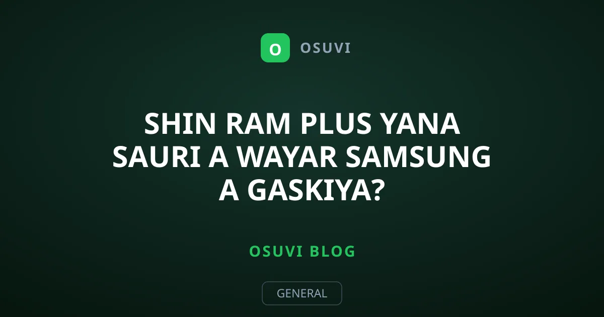 Shin RAM Plus Yana Sauri A Wayar Samsung A Gaskiya?
